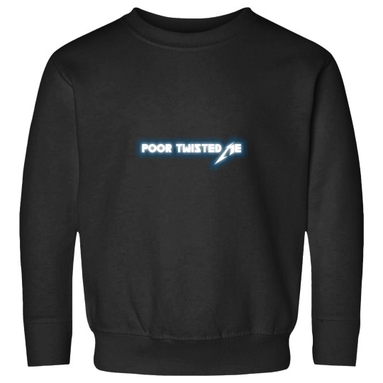 Discover Poor Twisted Me (Metallicax) Sweatshirts