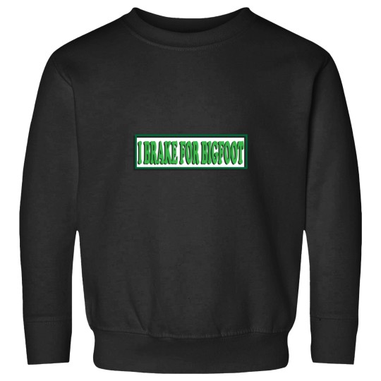 Discover I Brake For BigfoAot Sweatshirts