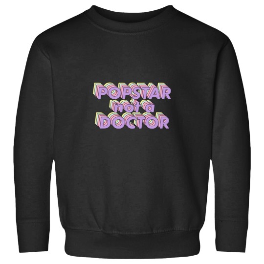 Discover Popstar Not A Doctor Aesthetic (1) Sweatshirts