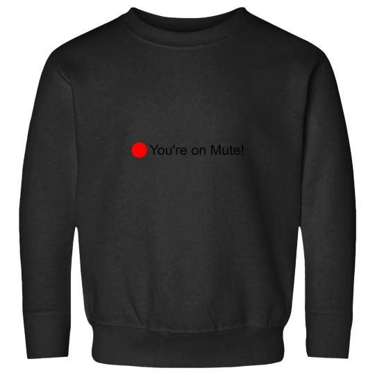 Discover You_re on Mute! Sweatshirts