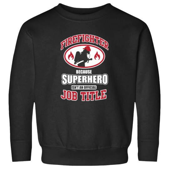 Discover Firefighter Because Superhero T-Shirt Sweatshirts