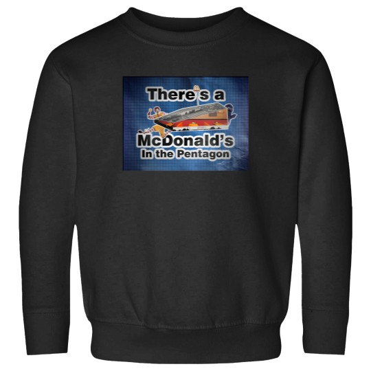 Discover there a mcdonald in the pentagon Sweatshirts