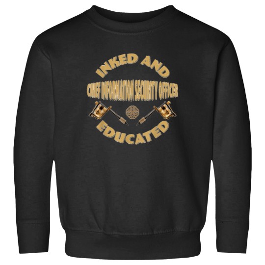 Discover Inked-And-Educated-Chief-Information-Security-Officer-T-Shirt Sweatshirts