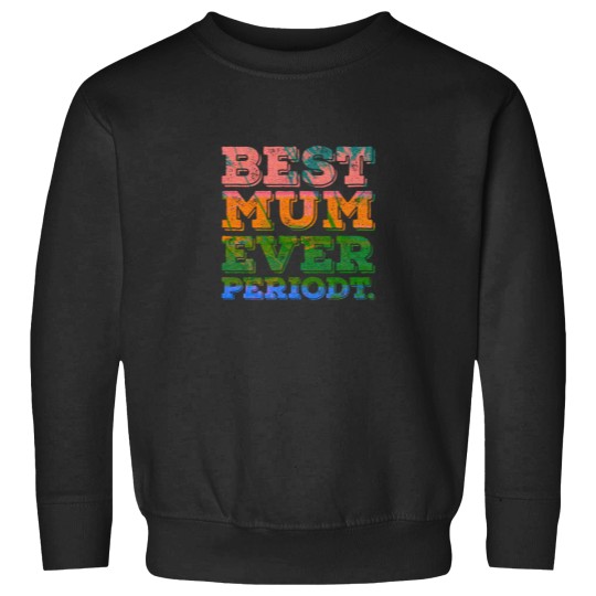Discover Best Mum Ever Text Sweatshirts