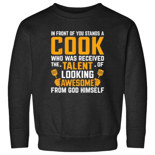 Discover In-Front-Of-You-Stands-A-Cook-Who-Was-Received-The---Chef-T-Shirt Sweatshirts