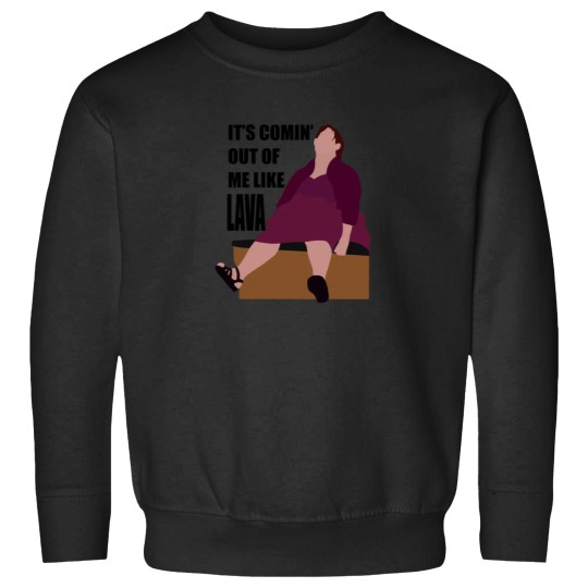 Discover its coming out of me like lava 1 Sweatshirts