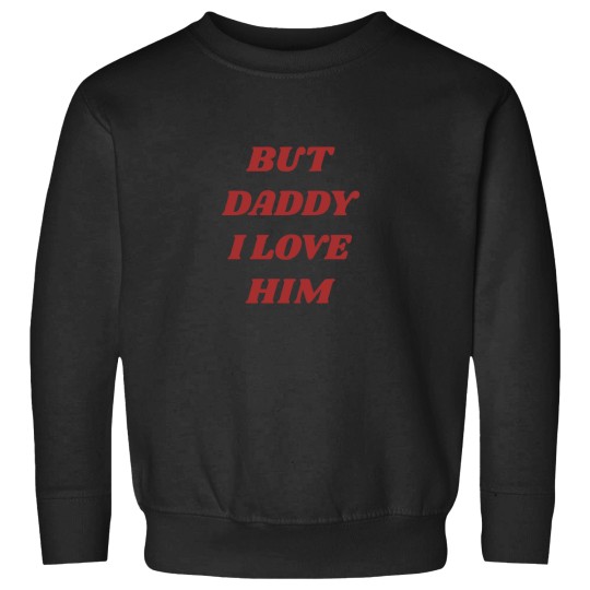 Discover BUT DADDY I LOVE HIM' VINTAGE Sweatshirts