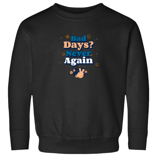 Discover Bad-Days T-Shirt Sweatshirts