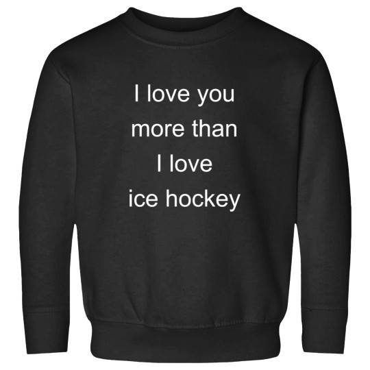 Discover Ice hockeys Fan - I loves You More Than I loves Ice hockeys Sweatshirts