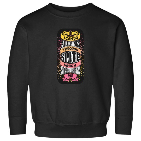 Discover I Can Do All Things Through Spite 1061 Sweatshirts