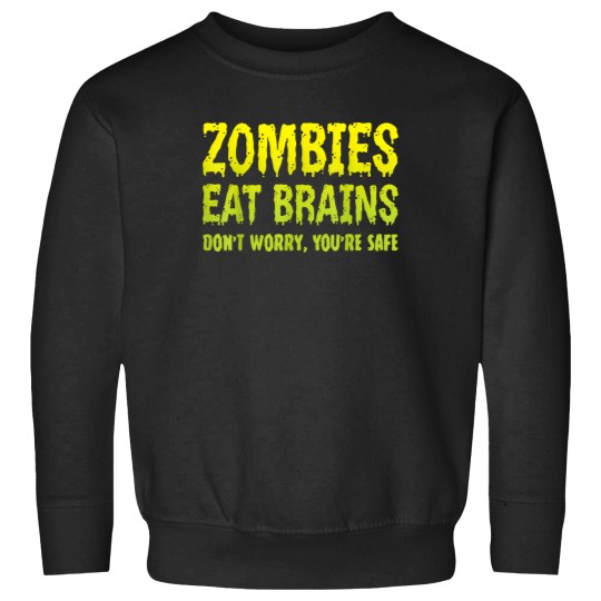 Discover zombies eat brains don't worry you're safe halloween zombie Sweatshirts