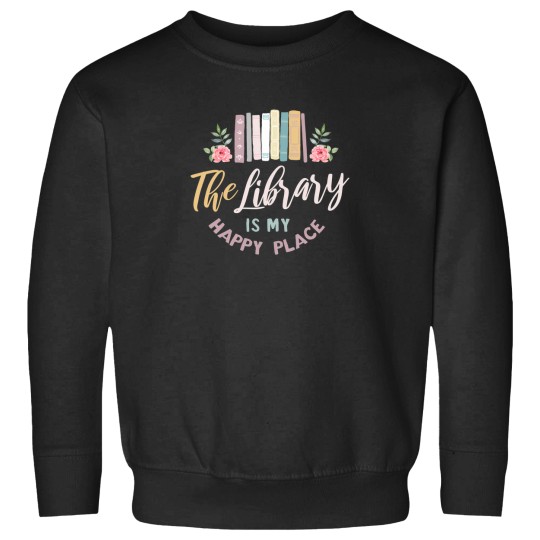 Discover The Library Is My Happy Place (4) T-Shirt Sweatshirts
