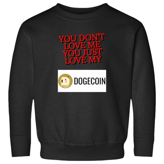 Discover Dogecoin Love Me For My Doge T-Shirt Sweatshirts