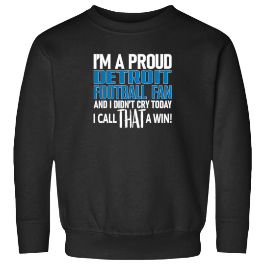 Discover Proud-Detroit-Football-Fan-Didn'T-Cry T-Shirt Sweatshirts