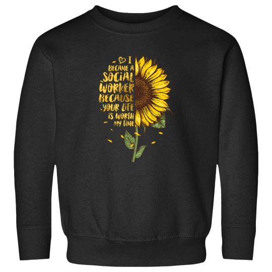 Discover I Became A Social Worker Because Your Life Is Worth My Time 2475 Sweatshirts