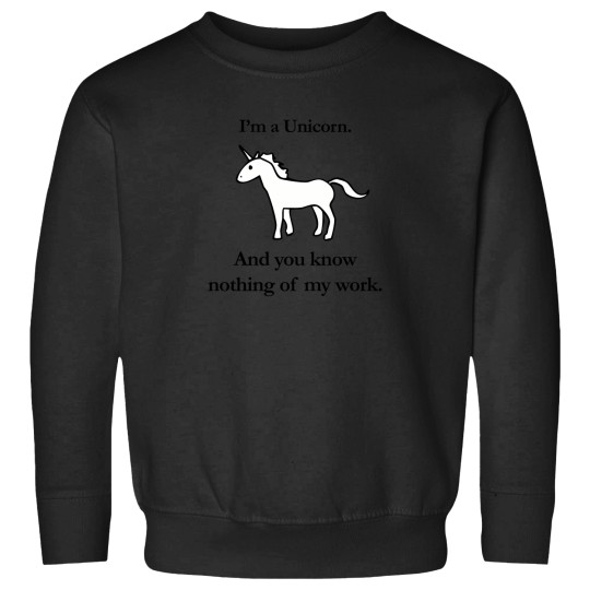 Discover I'M A Unicorn And You Know Nothing Of My Work 1308 Sweatshirts