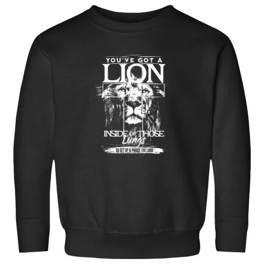 Discover you've got a lion inside of those lungs praise the lord Sweatshirts