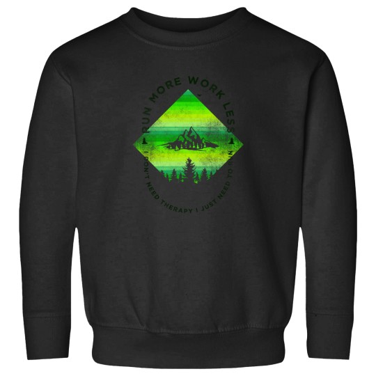 Discover Run More Work Less Funny Trails Running Marathon 2736 Sweatshirts
