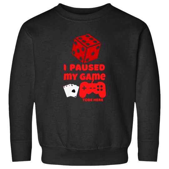 Discover i paused my game tobe here -funny -playing Sweatshirts