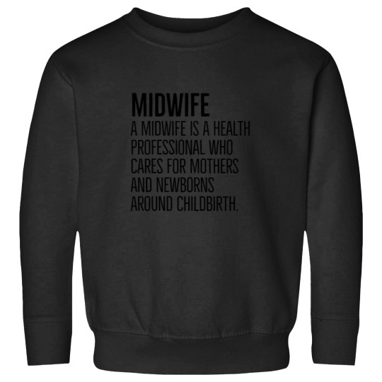 Discover A Midwife is a health professional who cares for mothers and newborns around childbirth Sweatshirts