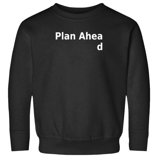 Discover Plan-Ahead T-Shirt Sweatshirts