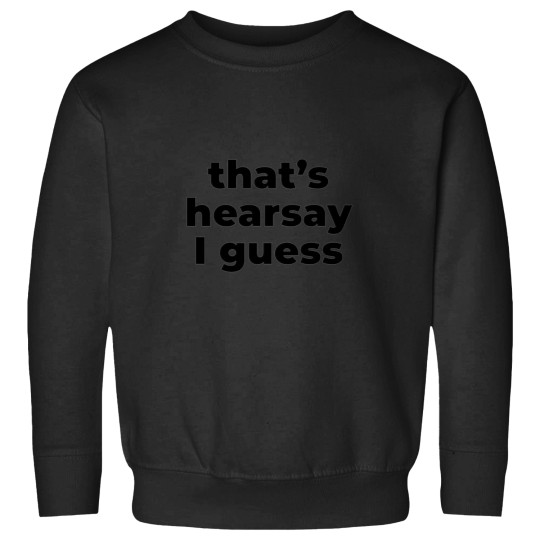 Discover thats hearsay I guess johnny deppblk Sweatshirts