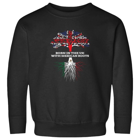 Discover Born In The Uk With Mexican Roots Mexico English Heritage Sweatshirts