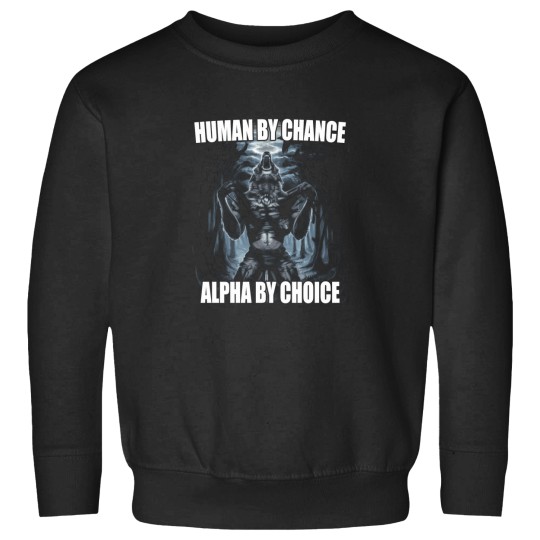 Discover Human-By-Chance-Alpha-By-Choice T-Shirt Sweatshirts