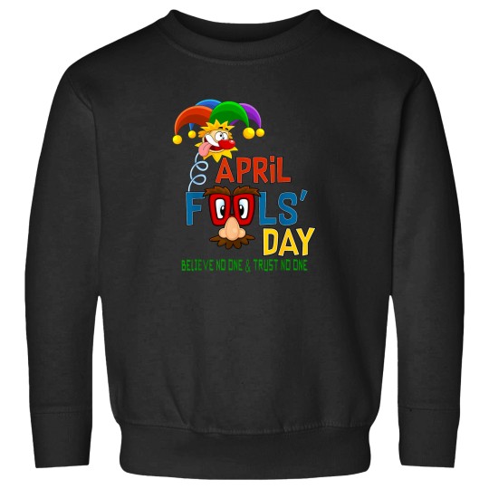 Discover April-Fool'S-Day-Funny-Quote-April-1St-T-Shirt Sweatshirts