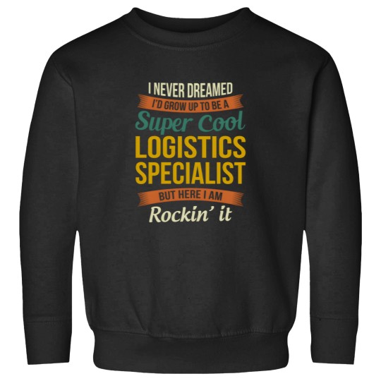 Discover Logistics Specialist Appreciation Sweatshirts