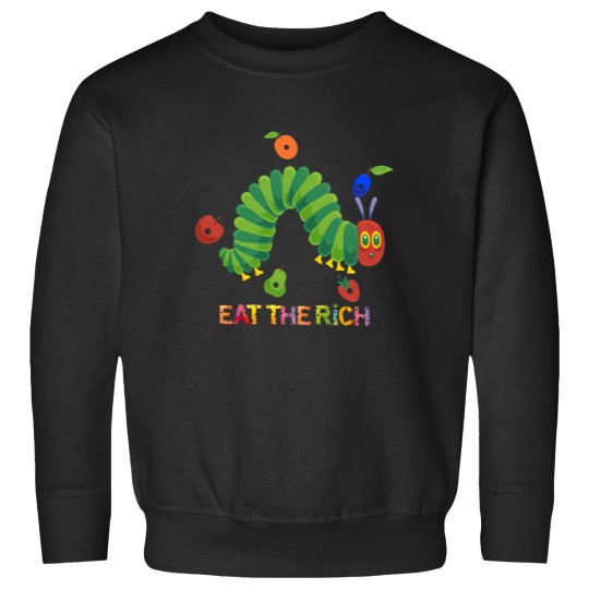 Discover Eat The Rich The Very Hungry Caterpilla Sweatshirts, Very Hungry