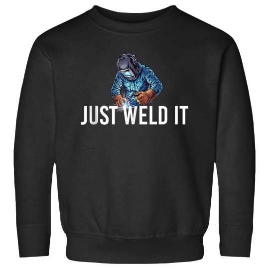 Discover Just Weld It Welder Welding Ironworker Sweatshirts