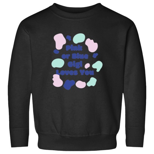 Discover Pink-or-Blue-Gigi-loves-you--Pink-or-Blue-Gigi-loves-you-design Sweatshirts