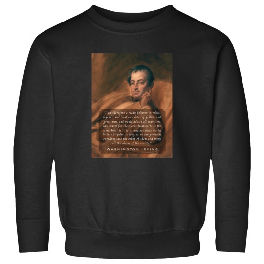 Discover Washington Irving: I am therefore a ready believer in relics legends and local anecdotes of goblins great men Sweatshirts