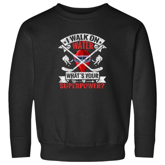 Discover I-Walk-On-Water-What'S-Your-Superpower-Player-Ice-Hockey-T-Shirt Sweatshirts