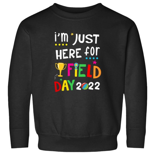 Discover School Field Day Teacher Im Just Here Sweatshirts
