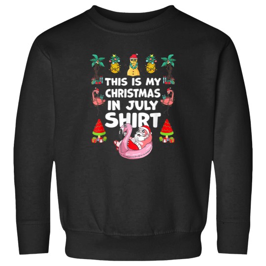 Discover Funny And Ugly This Is My Christmas In July Summer Sweatshirts