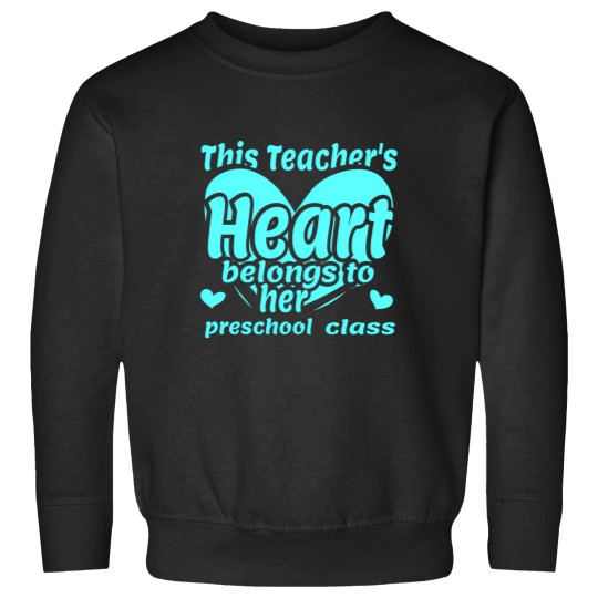 Discover This Teacher's Heart Belongs To Her Preschool Class Sweatshirts