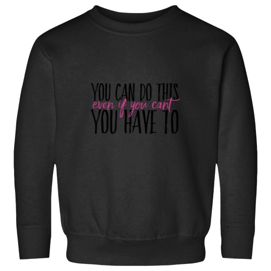 Discover You Can Do This Even If Cant Have To Sweatshirts