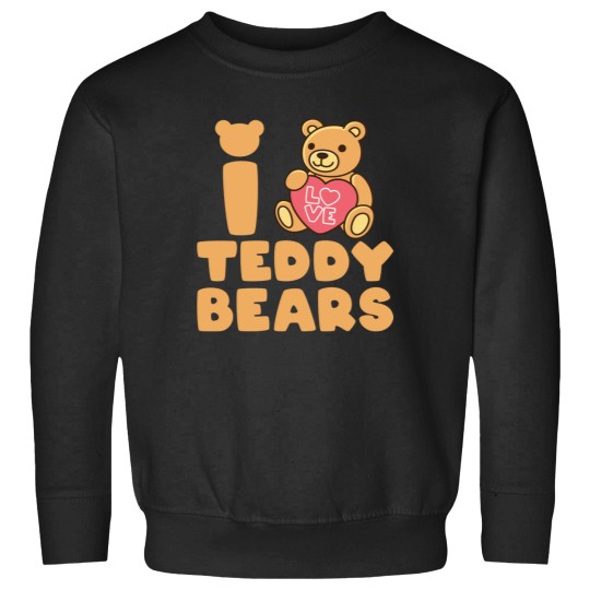 Discover I Love Teddy Bears Sweatshirts