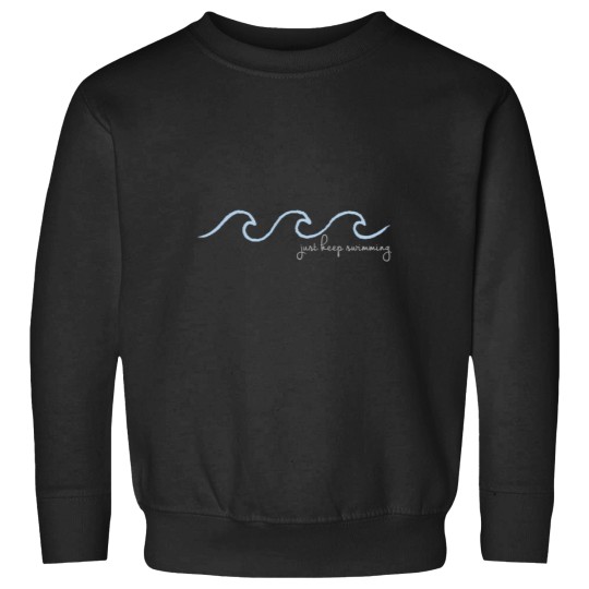Discover Just Keep Swimming Wave In Cursive Sweatshirts