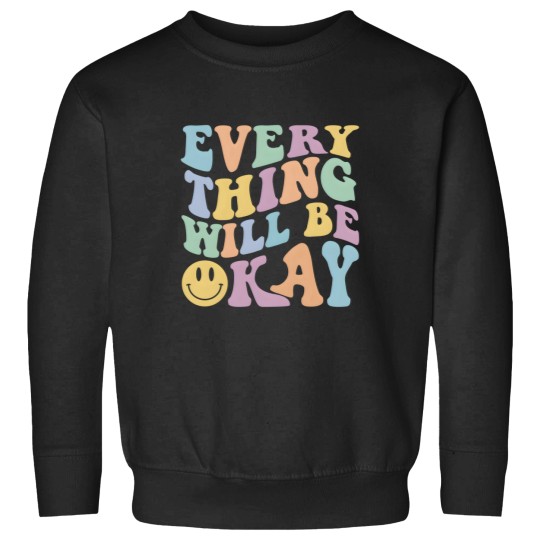 Discover Everything Will Be Okay Positive Quote With Words On Back Sweatshirts
