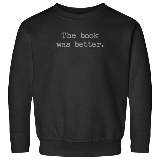 Discover The-Book-Was-Better.-(1) T-Shirt Sweatshirts