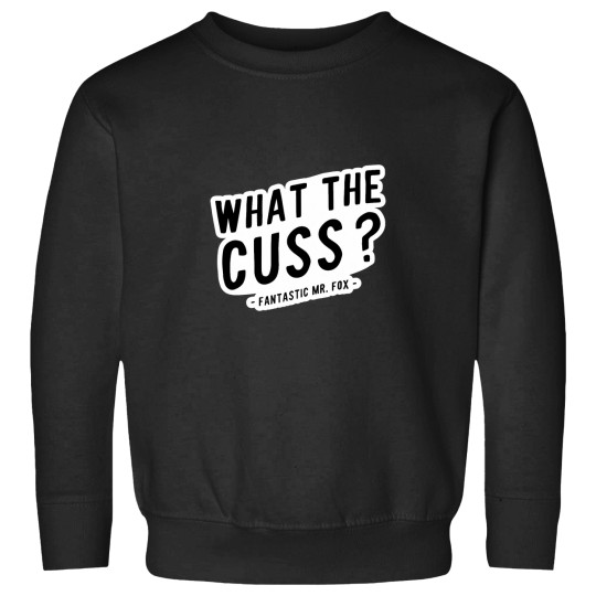 Discover What the Cuss mrs - foxs Movie Quote Sweatshirts