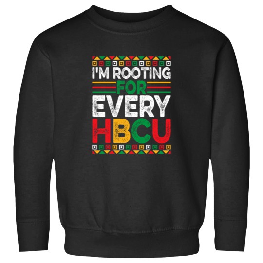 Discover Future HBCU Black History Month Im Rooting for Every HBCU Sweatshirts