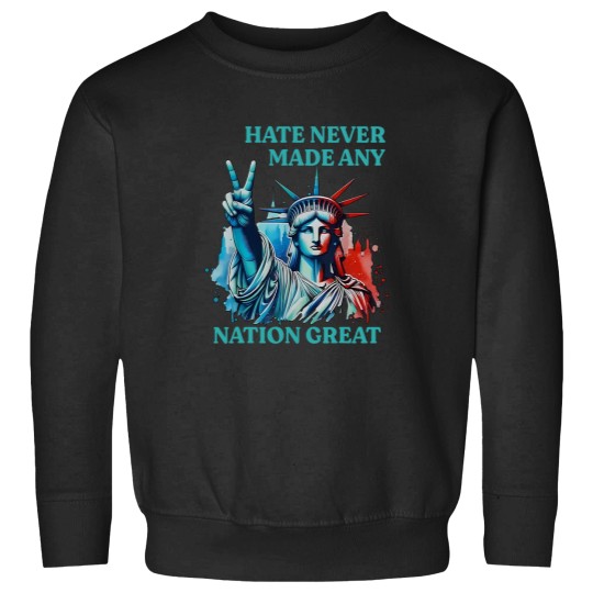 Discover Hate Never Made Any Nation Great Peace Anti Trump Sweatshirts