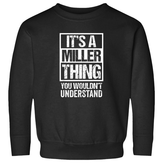 Discover It'S-A-Miller-Thing---You-Wouldn'T-Understand---Family-Name-T-Shirt Sweatshirts