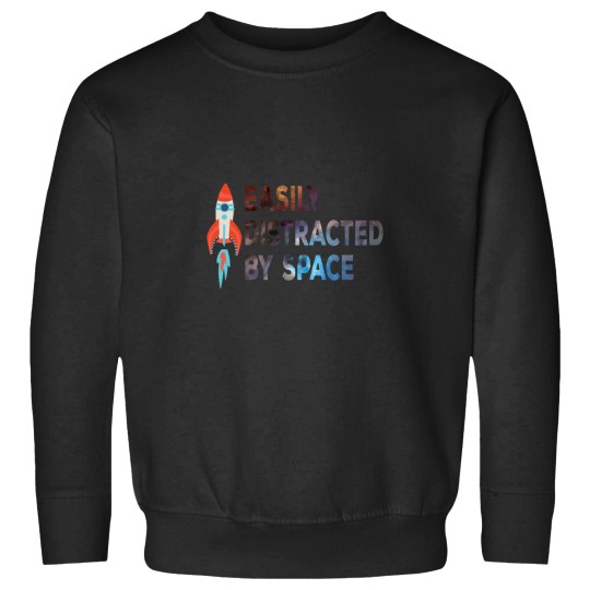 Discover Easily distracted by spaces ship Sweatshirts