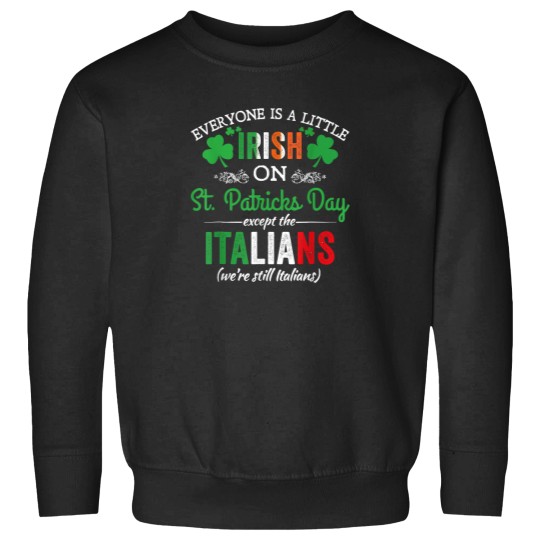Discover Everyone Is Irish On StPatrick's Day Except Italians Funny T-Shirt Sweatshirts