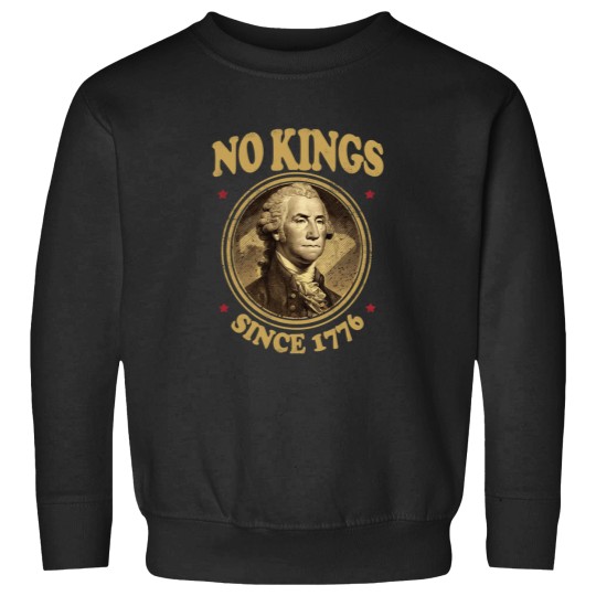 Discover No Kings Since 1776. - No Kings - Sweatshirts